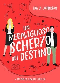 Ida Jonhson - Destined Hearts Series Vol. 1. Un meraviglioso scherzo del destino (2024)