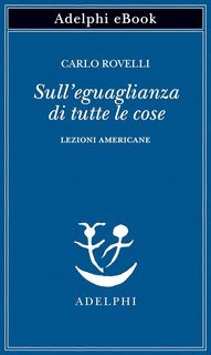 Carlo Rovelli - Sull’eguaglianza di tutte le cose (2025)