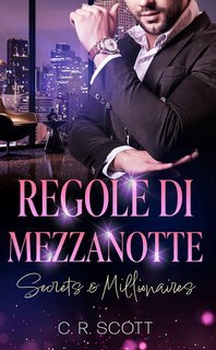 C. R. Scott - Secrets & Millionaires Vol. 2. Regole di mezzanotte (2025)