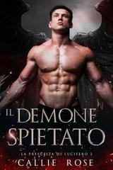 Callie Rose - La Prescelta di Lucifero Vol. 2. Il Demone Spietato (2025)