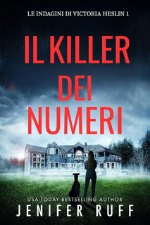 Jenifer Ruff - Le indagini di Victoria Heslin Vol. 1. Il Killer dei numeri (2025)