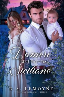 D. A. Lemoyne - Passione Siciliana Vol. 1. L'amore rifiutato dal Siciliano (2025)