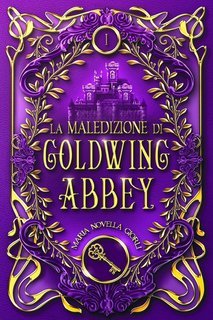 Maria Novella Giorli - Goldwing Trilogy Vol. 1. La maledizione di Goldwing Abbey (2024)