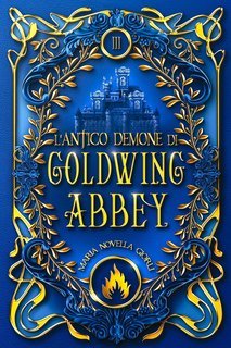Maria Novella Giorli - Goldwing Trilogy Vol. 3. L'antico demone di Goldwing Abbey (2024)