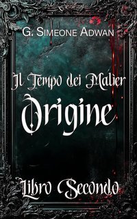 G. Simeone Adwan - Il tempo dei Malìer Vol. 2. Origine (2025)