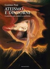 Cosimo Posi - Ateismo e dintorni. Credenti e non credenti a confronto (2025)