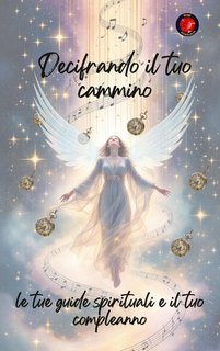 Alina Rubi - Decifrando il tuo cammino, le tue guide spirituali e il tuo compleanno (2025)