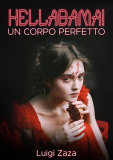 Luigi Zaza - Hellabama! Un corpo perfetto. Splatter horror story (2025)