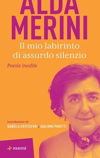 Alda Merini - Il mio labirinto di assurdo silenzio. Nuove poesie (2025)
