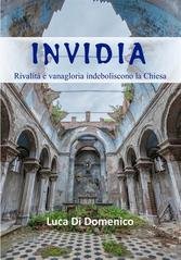 Luca Di Domenico - Invidia. Rivalità e vanagloria indeboliscono la Chiesa (2025)