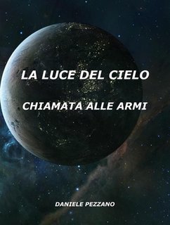 Daniele Pezzano - La Luce Del Cielo. Chiamata Alle Armi (2020)