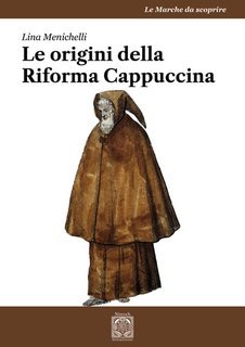 Lina Menichelli - Le origini della Riforma cappuccina (2025)