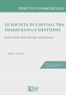 Adolfo Tencati - Le società di capitali tra democrazia e gestione. Discutere per votare informati (2024)