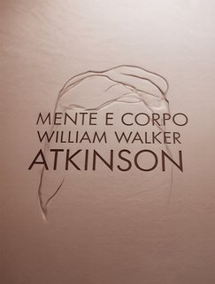 William Walker Atkinson - Mente e corpo (2025)