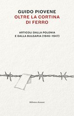 Guido Piovene - Oltre la cortina di ferro. Articoli dalla Polonia e dalla Bulgaria (1946-1947) (2025)