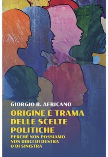Giorgio B. Africano - Origine e trama delle scelte politiche (2025)