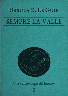 Ursula K. Le Guin - Sempre la valle (1986)