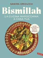 Samira Driouich - Bismillah. La cucina marocchina a casa tua (2025)