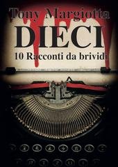 Tony Margiotta - DIECI - 10 Racconti da brividi (2025)