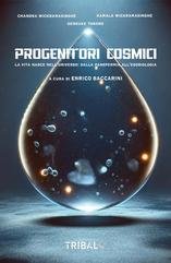 Chandra Wickramasinghe, Kamala Wickramasinghe, Gensuke Tokoro - Progenitori cosmici. La vita nasce nell'universo (2025)