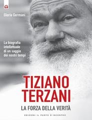 Gloria Germani - Tiziano Terzani, la forza della verità (2015)