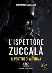 Gianmaria Camilleri - L'Ispettore Zuccalà. Il pentito di Altariva (2024)
