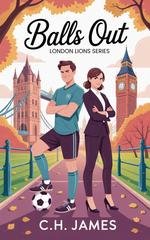C.H. James - London Lions Series Vol. 1. Balls Out (2025)