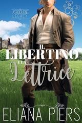 Eliana Piers - L’eredità Ashbourne Vol. 5. Il Libertino e la Lettrice (2025)
