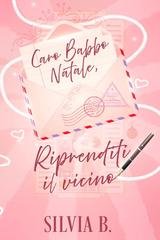 Silvia B - Caro Babbo Natale, riprenditi il vicino (2025)