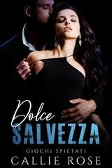 Callie Rose - Giochi Spietati Vol. 3. Dolce Salvezza (2025)