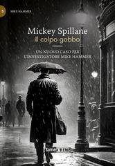 Mickey Spillane - Mike Hammer vol. 5 . Il colpo gobbo (2025)