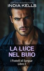 India Kells - I Fratelli di Sangue Vol. 5. La luce nel buio (2025)