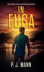 P. J. Mann - Giovanni Madìa Vol. 1. In Fuga (2025)