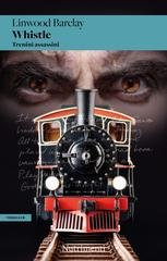 Linwood Barclay - Whistle. Trenini assassini (2025)