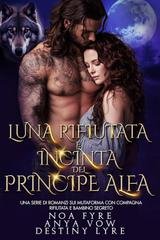 Noa Fyre, Anya Vow, Destiny Lyre - Re Alfa Proibiti Vol. 54. Luna Rifiutata e Incinta del Principe Alfa (2025)