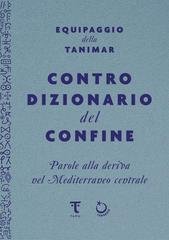 Equipaggio della Tanimar - Controdizionario del confine. Parole alla deriva nel Mediterraneo centrale (2025)