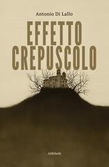 Antonio Di Lallo - Effetto Crepuscolo (2025)