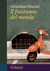 Sebastiano Martini - Il frastuono del mondo (2025)