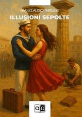 Gianclaudio Perrucci - Illusioni sepolte (2025)