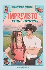Francesca C. Cominelli - Warm Spring Vol. 1. Imprevisto con l’amore (2025)