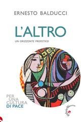 Ernesto Balducci - L'altro. Un orizzonte profetico (2025)