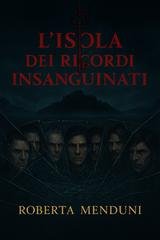 Roberta Menduni - Gli enigmi di Blackwood Vol. 2. L’Isola dei Ricordi Insanguinati (2025)