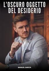 Manuel García - L’oscuro oggetto del desiderio (2025)