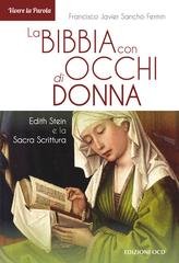 Francisco Javier Sancho Fermín - La Bibbia con occhi di donna. Edith Stein e la Sacra Scrittura (2025)