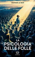 Gustave Le Bon - La psicologia delle folle. Edizione moderna e integrale (2025)