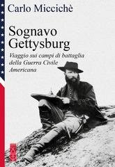 Carlo Miccichè - Sognavo Gettysburg. Viaggio sui campi di battaglia della Guerra Civile americana (2025)