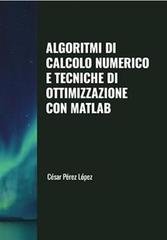 César Pérez López - Tecniche di ottimizzazione con Matlab (2025)
