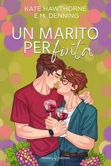 Kate Hawthorne, E.m. Denning - Mallory Vineyard Vol. 1. Un marito per finta (2025)