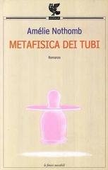 Amélie Nothomb - Metafisica dei tubi (2007)