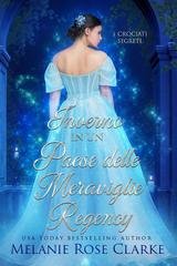 Melanie Rose Clarke - I Crociati Segreti Vol. 4. Inverno in un Paese delle Meraviglie Regency (2025)
